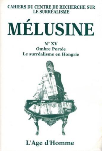 Couverture du livre « Melusine 15. ombre portee. le surrealisme en hongrie » de  aux éditions L'age D'homme