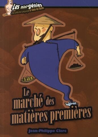 Couverture du livre « Le marche des matieres premieres » de Jean-Philippe Clerc aux éditions Genie Des Glaciers