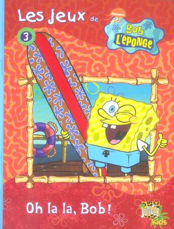 Couverture du livre « Livre de jeux bob l'eponge t.3 oh la la, bob ! » de Nickelodeon aux éditions Casterman