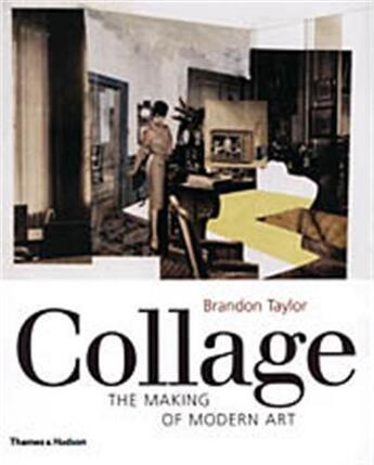Couverture du livre « Collage the making of modern art (hardback) » de Brandon Taylor aux éditions Thames & Hudson