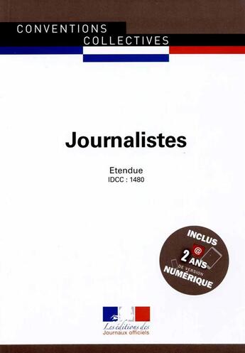 Couverture du livre « Journalistes ; convention collective nationale étendue, IDCC 1480 (11e édition) » de Journaux Officiels aux éditions Documentation Francaise