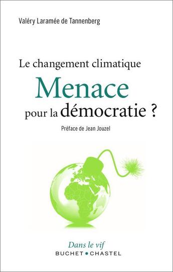 Couverture du livre « Le changement climatique ; une menace pour la démocratie » de Valery Laramee De Tannenber aux éditions Buchet Chastel