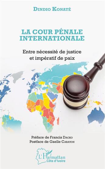 Couverture du livre « La cour pénale internationale ; entre nécessité de justice et impératif de paix » de Konate Dindio aux éditions L'harmattan