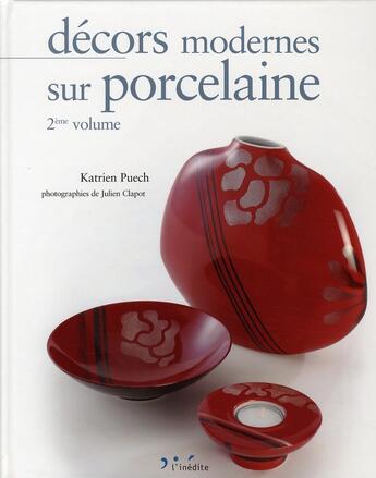 Couverture du livre « Décors modernes sur porcelaine t.2 » de Julien Clapot et Katrien Puech aux éditions L'inedite