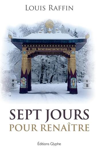 Couverture du livre « Sept jours pour renaître » de Louis Raffin aux éditions Glyphe