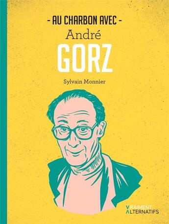 Couverture du livre « Au charbon avec André Gorz » de Sylvain Monnier aux éditions L'escargot