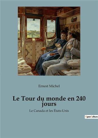 Couverture du livre « Le tour du monde en 240 jours - le canada et les etats-unis » de Ernest Michel aux éditions Culturea