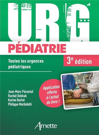 Couverture du livre « URG' : pédiatrie : toutes les urgences pédiatriques (3e édition) » de Jean-Marc Pécontal et Rachid Dekkak et Karine Burlot et Philippe Morbidelli aux éditions Arnette