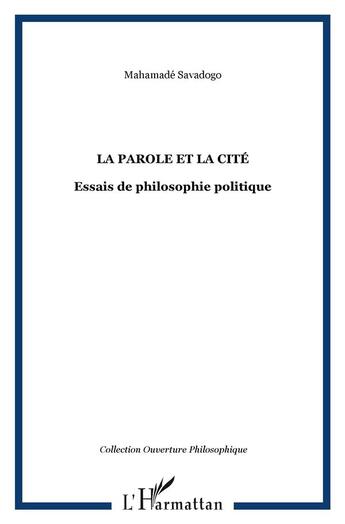 Couverture du livre « La parole et la cite - essais de philosophie politique » de Mahamade Savadogo aux éditions L'harmattan