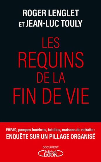 Couverture du livre « Les requins de la fin de vie » de Roger Lenglet et Jean-Luc Touly aux éditions Michel Lafon