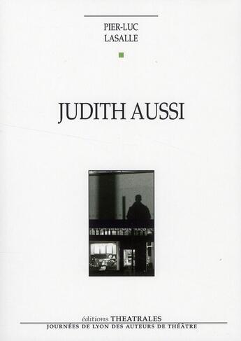 Couverture du livre « Judith aussi » de Pier-Luc Lasalle aux éditions Theatrales