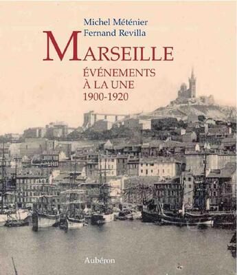 Couverture du livre « Marseille, événements à la une 1900-1920 » de Metenier/Revilla aux éditions Auberon