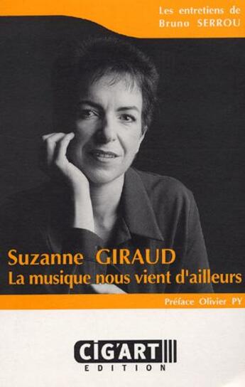 Couverture du livre « Suzanne Giraud ; la musique nous vient d'ailleurs » de Bruno Serrou aux éditions Cig'art