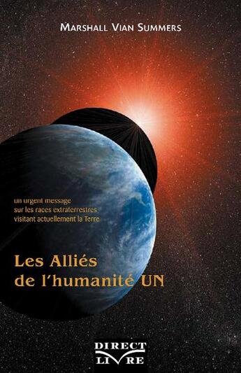 Couverture du livre « Les alliés de l'humanité t.1 ; un urgent message sur les races extraterrestres visitant actuellement la Terre » de Marshall Vian Summers aux éditions Direct Livre