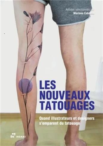 Couverture du livre « Les nouveaux tatouages quand illustrateurs et designers s'emparent du tatouage /francais » de Mariona Cabassa aux éditions Hoaki
