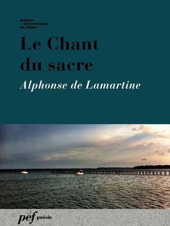 Couverture du livre « Le Chant du sacre » de Alphonse De Lamartine aux éditions Presses Electroniques De France