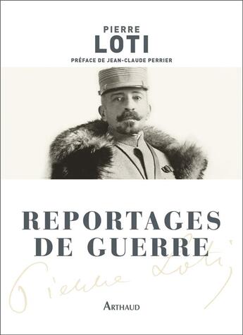 Couverture du livre « Reportages de guerre » de Pierre Loti aux éditions Arthaud