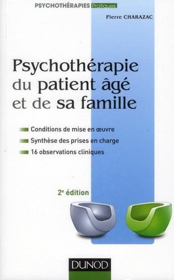 Couverture du livre « Psychothérapie du patient âgé et de sa famille (2e édition) » de Pierre Charazac aux éditions Dunod