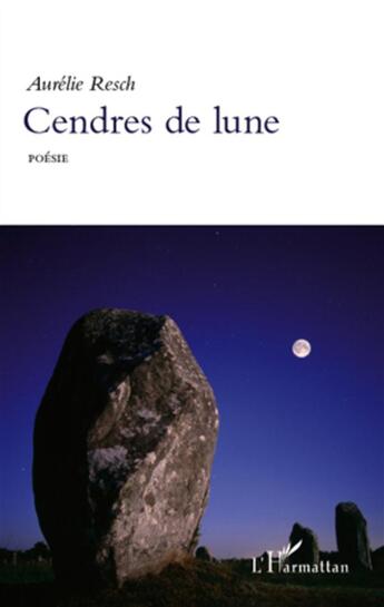 Couverture du livre « Cendres de lune ; poésie » de Resch Aurelie aux éditions L'harmattan