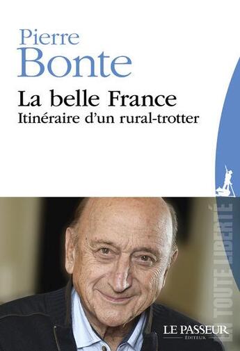 Couverture du livre « La belle France ; itinéraire d'un rural-trotter » de Pierre Bonte aux éditions Le Passeur