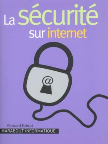 Couverture du livre « La Securite Sur Internet » de Bernard Fabrot aux éditions Marabout