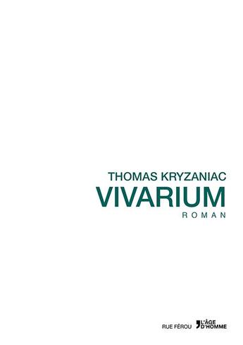 Couverture du livre « Vivarium » de Thomas Kryzaniac aux éditions L'age D'homme - Rue Ferou
