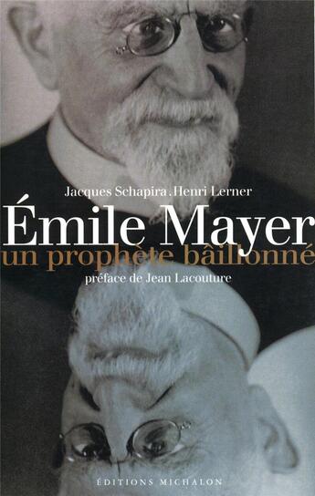 Couverture du livre « Emile Mayer: un prophète bâillonné » de Henri Lerner et Jacques Schapira aux éditions Michalon