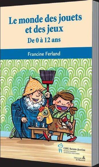 Couverture du livre « Le monde des jouets et des jeux » de Francine Ferland aux éditions Sainte Justine