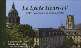 Couverture du livre « Le lycée Henri IV ; entre potaches et moines copistes » de Sophie Peltier-Le Dinh aux éditions Pippa
