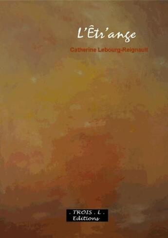 Couverture du livre « L'êtr'ange » de Catherine Lebourg-Reignault aux éditions Troisl