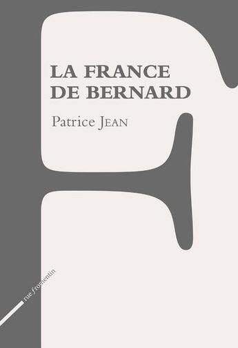 Couverture du livre « La France de Bernard » de Patrice Jean aux éditions Rue Fromentin
