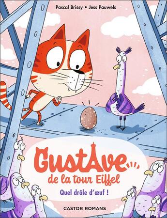 Couverture du livre « Gustave de la Tour Eiffel Tome 3 : Quel drôle d'oeuf ! » de Pascal Brissy et Jess Pauwels aux éditions Pere Castor