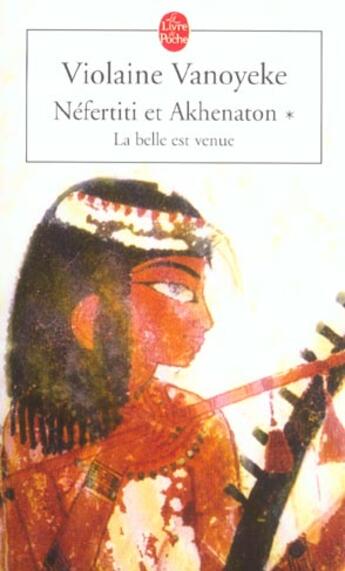 Couverture du livre « Nefertiti et akhenaton tome 1 - la belle est venue » de Violaine Vanoyeke aux éditions Le Livre De Poche