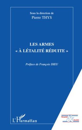 Couverture du livre « Les armes « à létalité réduite » » de Pierre Thys aux éditions L'harmattan