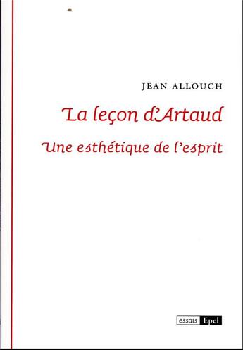 Couverture du livre « La leçon d'Artaud : une esthétique de l'esprit » de Jean Allouch aux éditions Epel