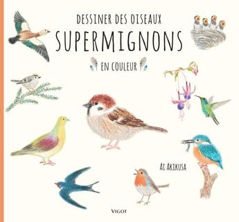 Couverture du livre « Dessiner des oiseaux supermignons en couleur » de Ai Akikusa aux éditions Vigot