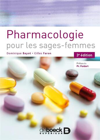 Couverture du livre « Pharmacologie pour les sages-femmes (3e édition) » de Dominique Bayot et Gilles Faron aux éditions De Boeck Superieur
