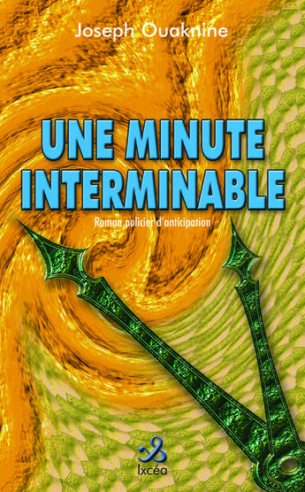 Couverture du livre « Une minute interminable » de Joseph Ouaknine aux éditions Ixcea