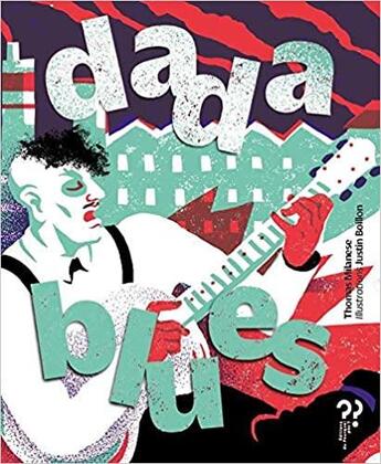 Couverture du livre « Dada blues » de Thomas Milanese et Justin Boillon aux éditions Editions Du Pourquoi Pas