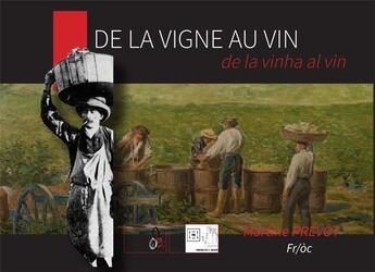 Couverture du livre « De la vigne au vin / de la vinha al vin » de Martine Prevot aux éditions Edite Moi