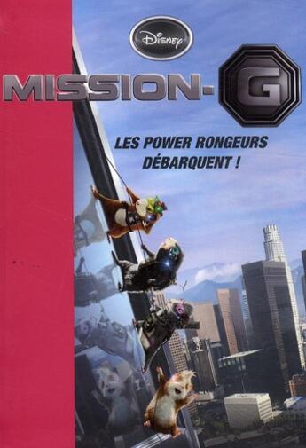 Couverture du livre « Mission G ; les power rongeurs débarquent ! » de Disney aux éditions Le Livre De Poche Jeunesse