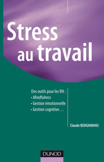 Couverture du livre « Stress au travail ; des outils pour les ressources humaines » de Claude Berghmans aux éditions Dunod