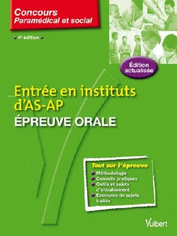 Couverture du livre « Entrée en instituts d'AS-AP ; épreuve orale (4e édition) » de Claude Miniere aux éditions Vuibert