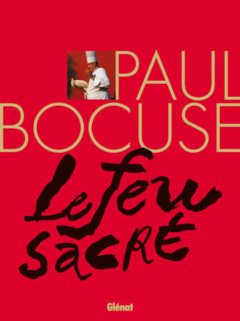 Couverture du livre « Paul Bocuse ; le feu sacré » de Bocuse/Zizza-Lalu aux éditions Glenat