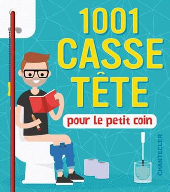 Couverture du livre « 1001 casse-tête pour le petit coin » de Barrau Veronique aux éditions Chantecler