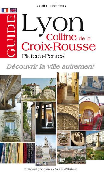 Couverture du livre « Guide Lyon ; colline de la Croix-Rousse » de Corinne Poirieux aux éditions Elah