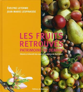 Couverture du livre « Les fruits retrouvés ; patrimoine de demain » de Leterme Evelyne / Le aux éditions Rouergue