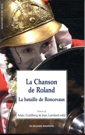 Couverture du livre « La Chanson de Roland ; la bataille de Roncevaux » de Marc Goldberg et Jean Lambert-Wild aux éditions Solitaires Intempestifs
