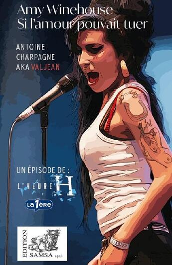 Couverture du livre « Amy Winehouse : Si l'amour pouvait tuer » de Antoine Charpagne aux éditions Samsa