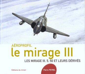 Couverture du livre « Le Mirage Iii » de Peyrel Pierre aux éditions Miroir